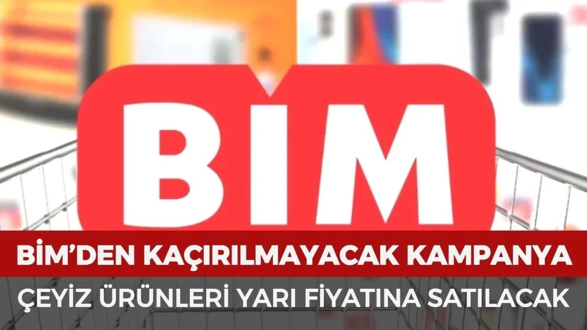BİM’den Büyük Fırsat! Çeyiz Ürünlerinde Fiyatlar Yarı Yarıya Düşüyor