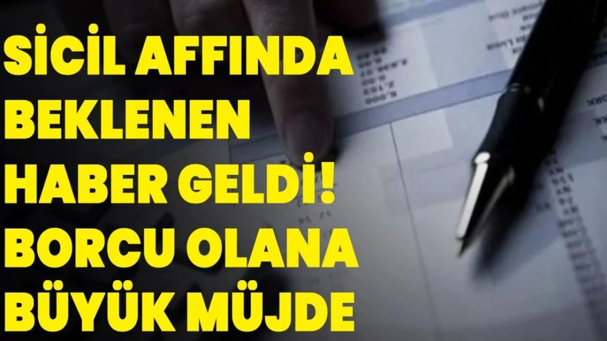 Borç Sorunu Kalkıyor: TBMM'den Sicili Bozuklara Müjde!